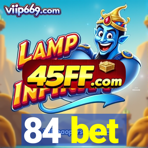 84 bet